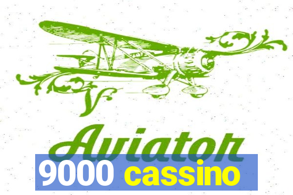 9000 cassino